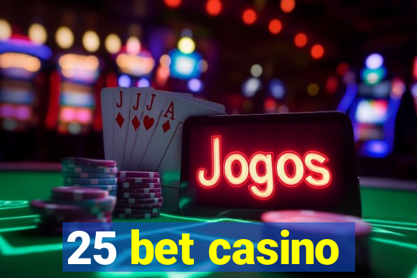 25 bet casino